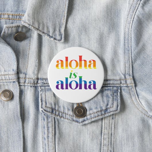 Aloha Is Aloha Rainbow Pride Hawaii Ronde Button 7,6 Cm (In situ)