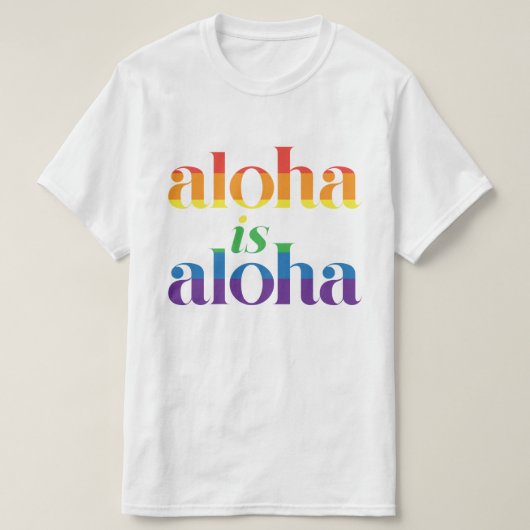 Aloha Is Aloha Rainbow Pride Hawaii T-shirt (Design voorkant)