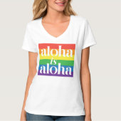 Aloha Is Aloha Rainbow Pride Hawaii T-shirt (Voorkant)