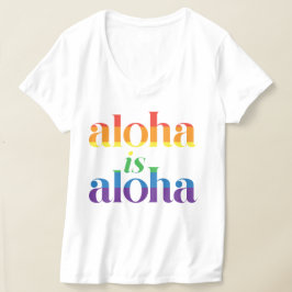 Aloha Is Aloha Regenboog Pride Hawaï T-shirt