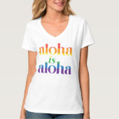 Aloha Is Aloha Regenboog Pride Hawaï T-shirt (Voorkant)