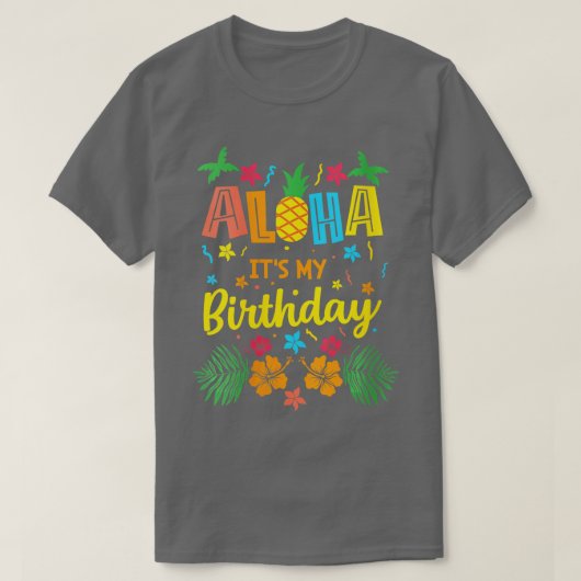 Aloha is mijn verjaardag Hawaïaanse tropische vier T-shirt (Design voorkant)