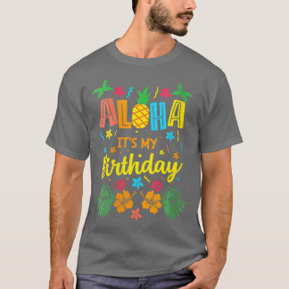 Aloha is mijn verjaardag Hawaïaanse tropische vier T-shirt