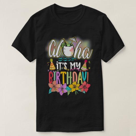 Aloha It is My Birthday Hawaiian Aloha Beaches Haw T-shirt (Design voorkant)