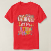 Aloha It is My Birthday Hawaiian Aloha Beaches Haw T-shirt (Design voorkant)