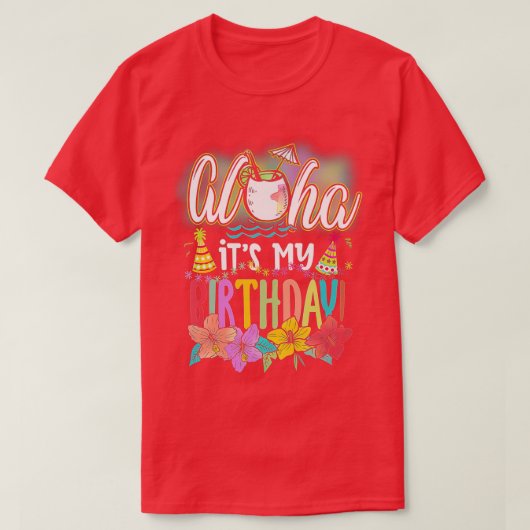 Aloha It is My Birthday Hawaiian Aloha Beaches Haw T-shirt (Design voorkant)