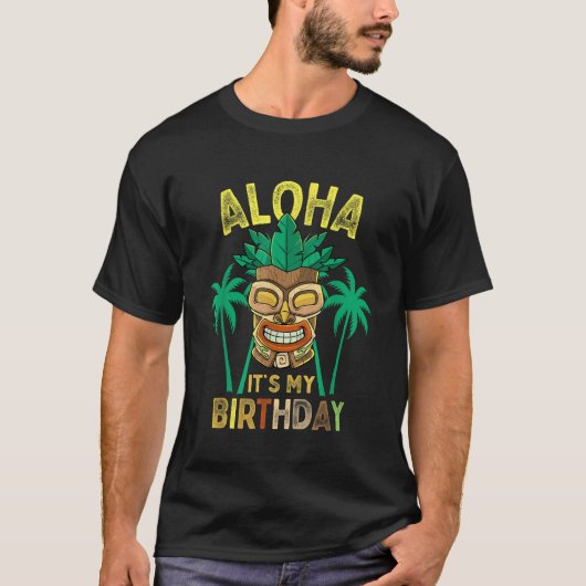 Aloha It My Birthday Tiki Luau Party Mannen Vrouwe T-shirt (Voorkant)