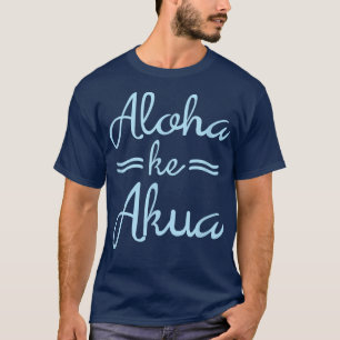 ALOHA KE AKUA Christelijke God is liefde Hawaiian T-shirt