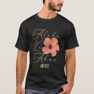 Aloha Ke Akua Christelijke Hawaiaanse Hibiscus Blo T-shirt