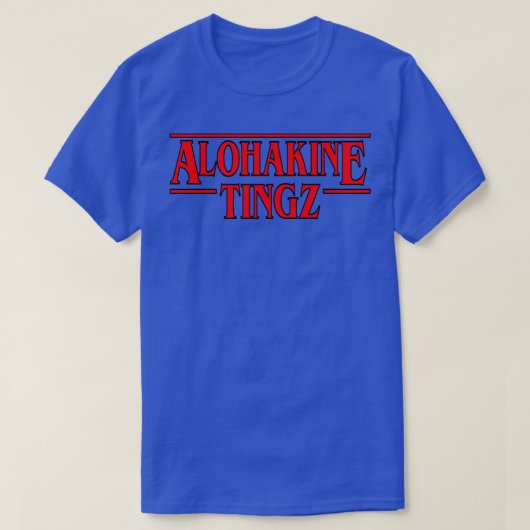 Aloha Kine Tingz Thirt T-shirt (Design voorkant)