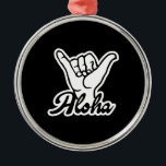 Aloha Shaka Hand, Hang Loose bord Metalen Ornament<br><div class="desc">Aloha-teken,  Shaka Hands,  Hang Loose-teken. Shaka teken met Aloha woord. Surf met aloha hand. Zwarte en witte versie.</div>