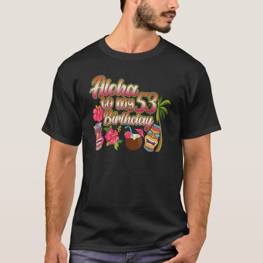 Aloha tot mijn 53e verjaardag 53 jaar oud t-shirt (Voorkant)