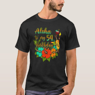 Aloha tot mijn 54e verjaardag 54 jaar oud t-shirt