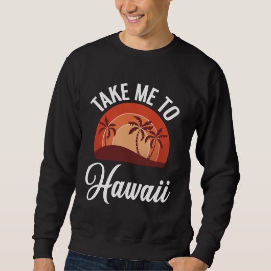 Aloha Vacation Take Me To Hawaii Trui (Voorkant)