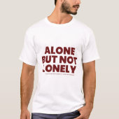 Alone But Not Lonely T-shirt (Voorkant)