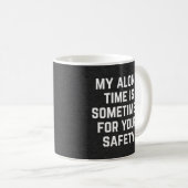Alone Time Safety Funny Quote Koffiemok (Voorkant rechts)