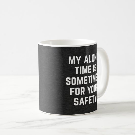 Alone Time Safety Funny Quote Koffiemok (Voorkant rechts)