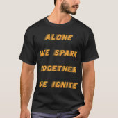 Alone We Spark, Together We Ignite T-shirt (Voorkant)