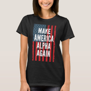 Alpha Maak Amerika Weer Eerste Honderd Jaar Onafha T-shirt