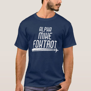 Alpha Mike Foxtrot Funny Aviation Pilot Humor T-shirt