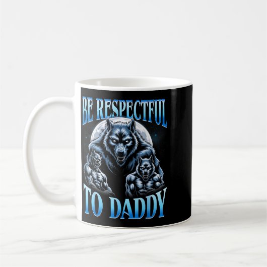 Alpha Wolf Be Respectful To Daddy Funny Meme Cring Koffiemok (Links)
