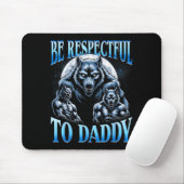 Alpha Wolf Be Respectful To Daddy Funny Meme Cring Muismat (Met muis)