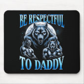 Alpha Wolf Be Respectful To Daddy Funny Meme Cring Muismat (Voorkant)
