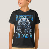 Alpha Wolf Be Respectful To Daddy Funny Meme Cring T-shirt (Voorkant)