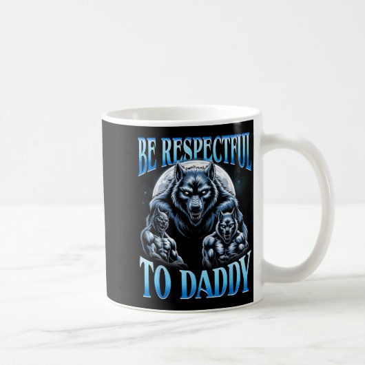 Alpha Wolf Wees Respectvol Tegenover Papa Funny Me Koffiemok (Rechts)