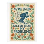 Alpine Skiing Faster Than My Problems Foto Afdruk (Voorkant)