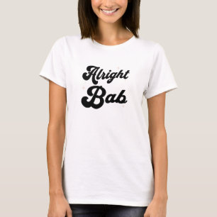 Alright Bab T-shirt