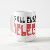 Als al anders ontbreekt, afgevaardigde! koffiemok (Voorkant links)