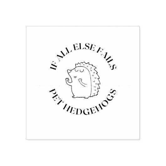 Als al het andere faalt, egel van huisdieren rubberstempel (Afrduk)