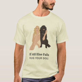 Als alle andere problemen uw hond niet goed doen t-shirt