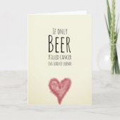 Als alleen bier kanker doodde in plaats van chemo kaart (Voorkant)