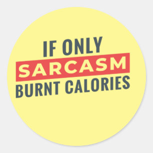 Als alleen Sarcasm brandt calorieën grappig Sticke Ronde Sticker