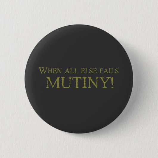 Als alles mislukt - MUTINY! Ronde Button 5,7 Cm (Voorkant)