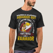 Als aquarius heb ik gevochten t-shirt (Voorkant)