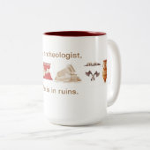 Als archeoloog zit mijn leven in puin. tweekleurige koffiemok (Voorkant rechts)