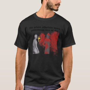 Als atheïsten poisoneuze leugens tegen me zeggen t-shirt