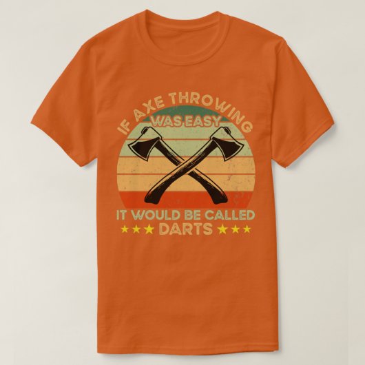 Als Ax Throing gemakkelijk was T-shirt (Design voorkant)