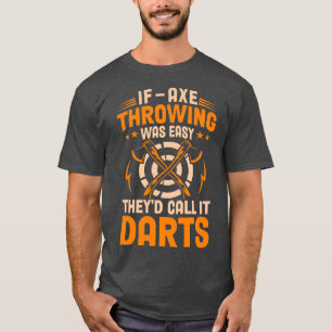 Als Ax Throwing Gemakkelijk de vraag van Theyx27d  T-shirt