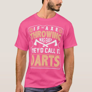 Als Ax Throwing gemakkelijk was, noemen ze het gra T-shirt