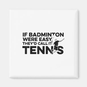 Als badminton gemakkelijk was, noemden ze het tenn magneet