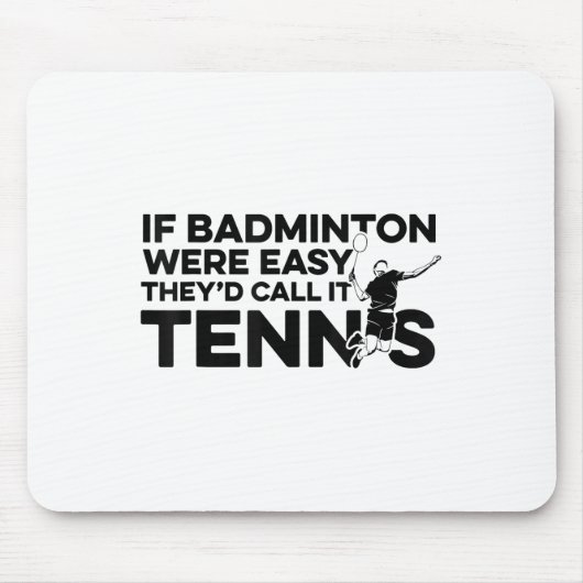 Als badminton gemakkelijk was, noemden ze het tenn muismat (Voorkant)