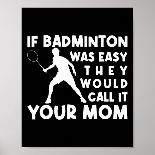 Als Badminton makkelijk was, zouden ze het je moed Poster (Voorkant)