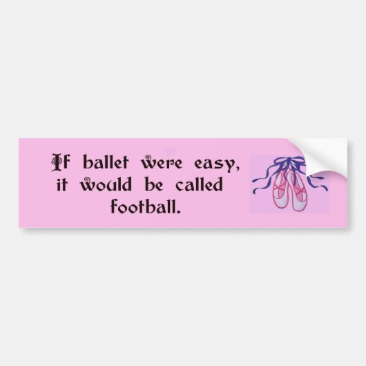 Als ballet makkelijk was... bumpersticker (Voorkant)