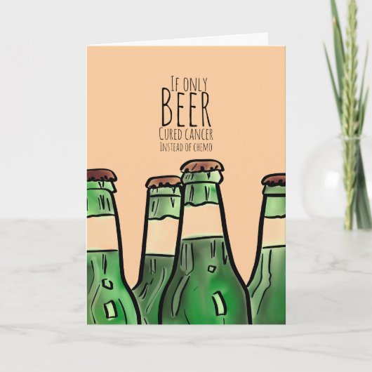 Als bier kanker zou genezen in plaats van chemo. kaart (Voorkant)
