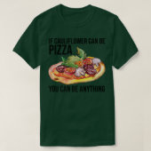 Als bloemkool Pizza kan zijn, kan je alles zijn. T-shirt (Design voorkant)