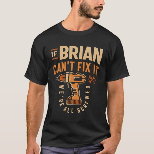 Als Brian het niet kan repareren zijn we allemaal  T-shirt (Voorkant)